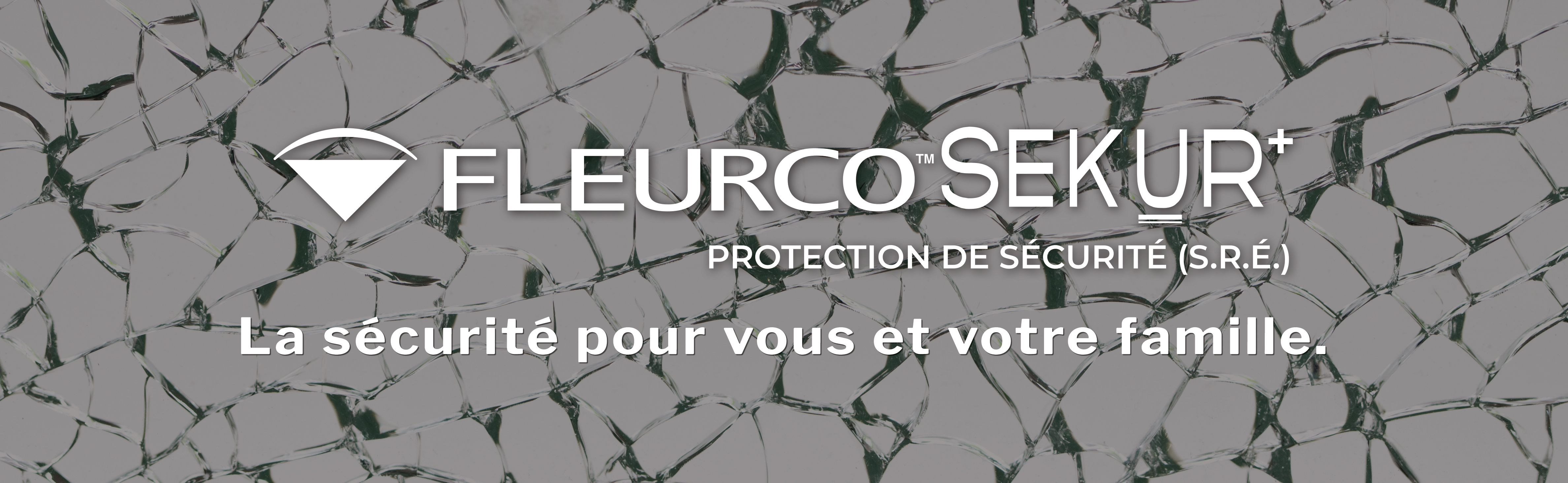 photo gros plan du verre brisé. vous pouvez voir que le verre est intact. mots sur l'image en blanc FleurcoSEKUR+ Protection de Sécurité (S.R.É.). La sécurité pour vous et votre famille.